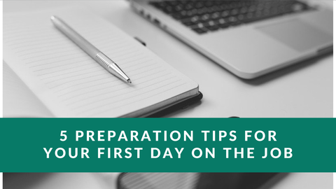 5 Preparation Tips for your First Day on the Job