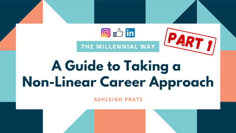 The Millennial Way - A Guide to Taking a Non-Linear Career Approach (Part 1)