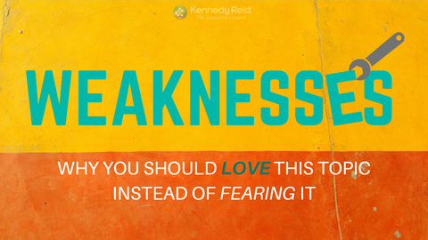 Weaknesses: Why you should love this topic instead of fearing it 