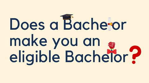 Does a Bachelor make you an eligible Bachelor?