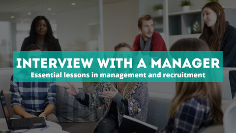 Interview with a Manager: Essential Lessons in Management and Recruitment