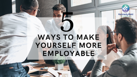 5 Ways To Make Yourself More Employable