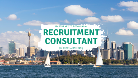 My Journey to becoming a Recruitment Consultant