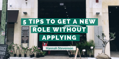 5 Tips to Get a New Role Without Applying!