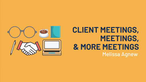 Client meetings, meetings and more meetings