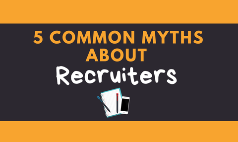 5 Common Myths about Recruiters